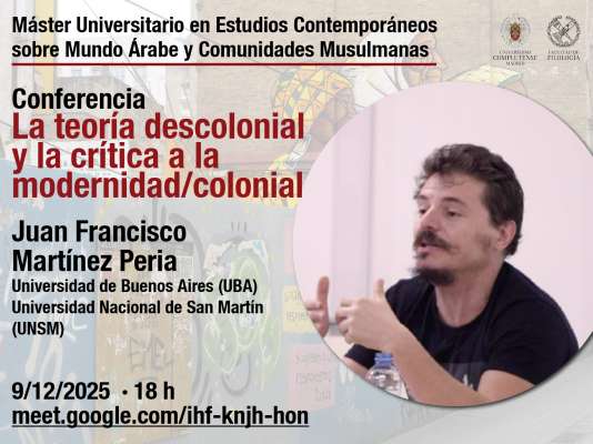 La teoría descolonial y la crítica a la modernidad colonial. Conferencia de Juan Francisco Martínez Peria